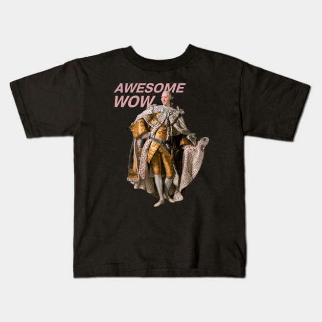 Hamilton: King George III "Awesome, wow" (pink text, no background) Kids T-Shirt by Ofeefee